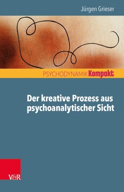 Jurgen Grieser - Der kreative Prozess aus psychoanalytischer Sicht, E-bok