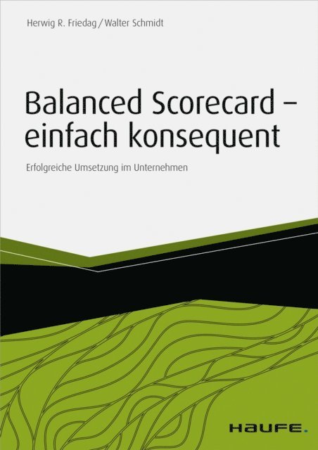 Walter Schmidt, Herwig R. Friedag - Balanced Scorecard - einfach konsequent, E-bok