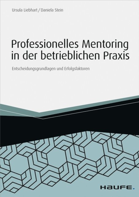 Daniela Stein, Ursula Liebhart - Professionelles Mentoring in der betrieblichen Praxis, E-bok