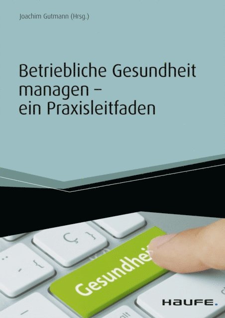 Joachim Gutmann - Betriebliche Gesundheit managen - ein Praxisleitfaden, E-bok