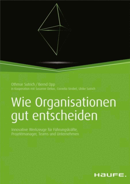 Ulrike Sutrich, Cornelia Strobel, Susanne Delius, Bernd Opp, Othmar Sutrich - Wie Organisationen gut entscheiden, E-bok