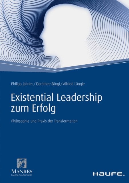 Alfried Langle, Dorothee Burgi, Philipp Johner - Existential Leadership zum Erfolg, E-bok