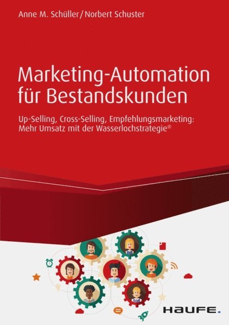 Norbert Schuster, Anne M. Schuller - Marketing-Automation für Bestandskunden: Up-Selling, Cross-Selling, Empfehlungsmarketing, E-bok
