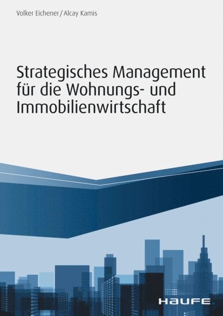 Alcay Kamis, Volker Eichener - Strategisches Management für die Wohnungs-und Immobilienwirtschaft, E-bok