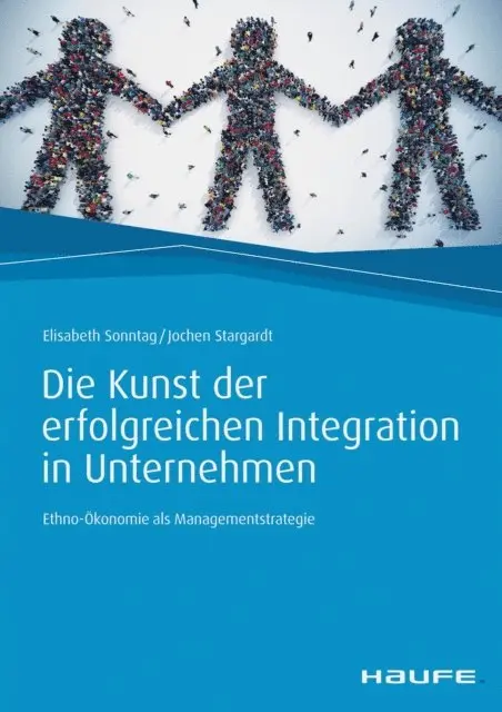 Jochen Stargardt, Elisabeth Sonntag - Die Kunst der erfolgreichen Integration in Unternehmen, E-bok. Tillgänglighet: Lägg i varukorg