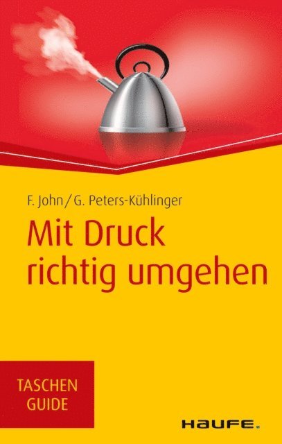 Gabriele Peters-Kuhlinger, Friedel John - Mit Druck richtig umgehen, E-bok