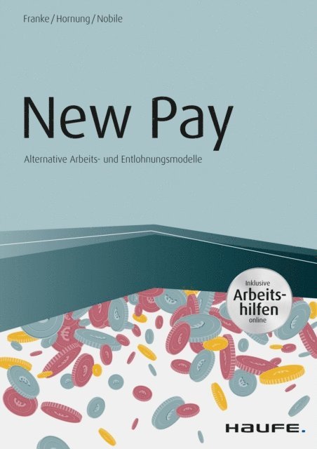 Nadine Nobile, Stefanie Hornung, Sven Franke - New Pay - Alternative Arbeits- und Entlohnungsmodelle, E-bok