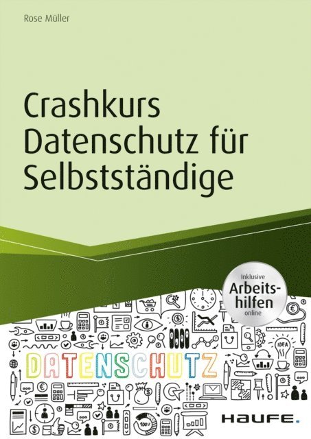 Rose Muller - Crashkurs Datenschutz für Selbstständige - inkl. Arbeitshilfen online, E-bok