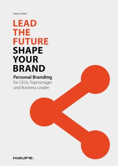 Oxana Zeitler - Lead the Future - Shape your Brand, E-bok
