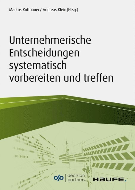 Andreas Klein, Markus Kottbauer - Unternehmerische Entscheidungen systematisch vorbereiten und treffen, E-bok