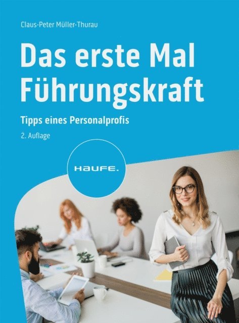 Claus Peter Muller-Thurau - Das erste Mal Führungskraft, E-bok