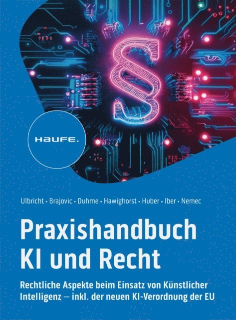 Carolin Nemec, Varinia Iber, Marco F. Huber, Jessica Hawighorst, Torsten Duhme, Danilo Brajovic, Carsten Ulbricht - Praxishandbuch KI und Recht, E-bok