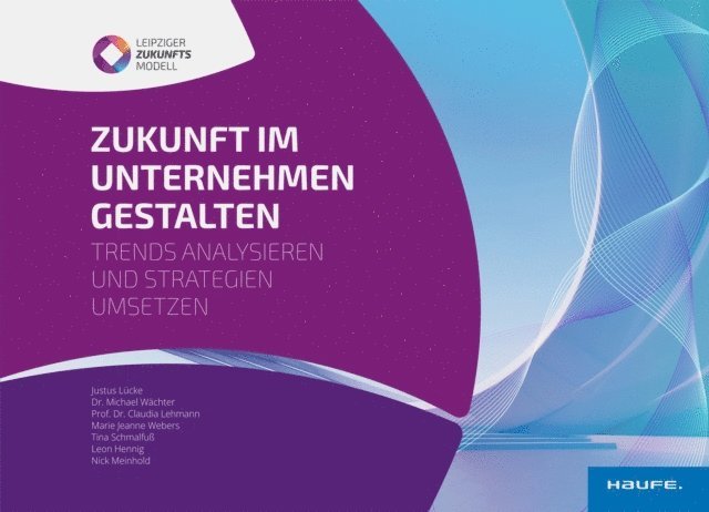 Nick Meinhold, Leon Hennig, Tina Schmalfu, Marie Jeanne Webers, Claudia Lehmann, Michael Wachter, Justus Lucke - Zukunft im Unternehmen gestalten, E-bok