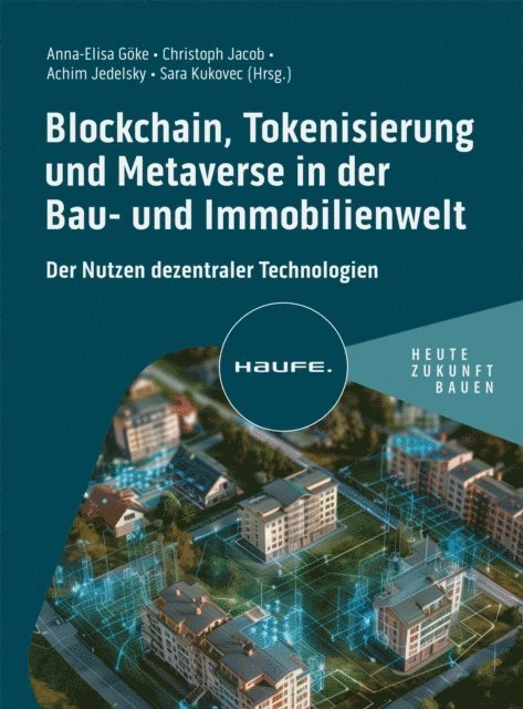 Sara Kukovec, Achim Jedelsky, Christoph Jacob, Anna-Elisa Goke - Blockchain, Tokenisierung und Metaverse in der Bau- und Immobilienwelt, E-bok