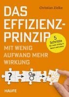 Christian Zielke - Das Effizienz-Prinzip - Mit wenig Aufwand mehr Wirkung, Häftad