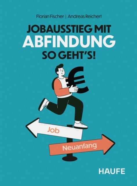 Andreas Reichert, Florian Fischer - Jobausstieg mit Abfindung - So geht's!, E-bok