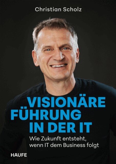Christian Scholz - Visionare Fuhrung in der IT, E-bok