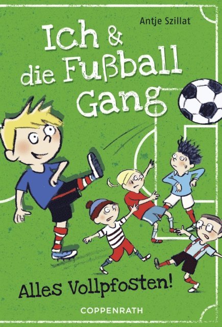Antje Szillat - Ich & die Fußballgang (Band 1), E-bok