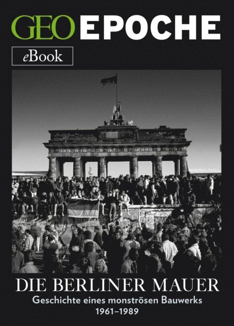 GEO EPOCHE - Die Berliner Mauer, E-bok