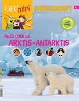 Rosa Wetscher - GEO mini Entdeckerheft 4/2016 - Alles über die Arktis + Antarktis, Häftad