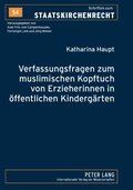 Verfassungsfragen zum muslimischen Kopftuch von Erzieherinnen in oeffentlichen Kindergaerten