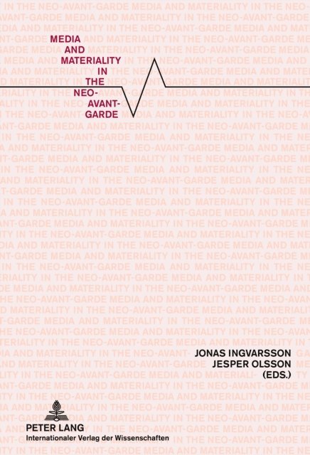 Olsson Jesper Olsson, Ingvarsson Jonas Ingvarsson - Media and Materiality in the Neo-Avant-Garde, E-bok