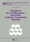Metaphern im Fremdsprachenunterricht: Englisch, Franzoesisch, Spanisch
