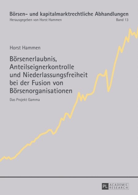 Hammen Horst Hammen - Boersenerlaubnis, Anteilseignerkontrolle und Niederlassungsfreiheit bei der Fusion von Boersenorganisationen, E-bok