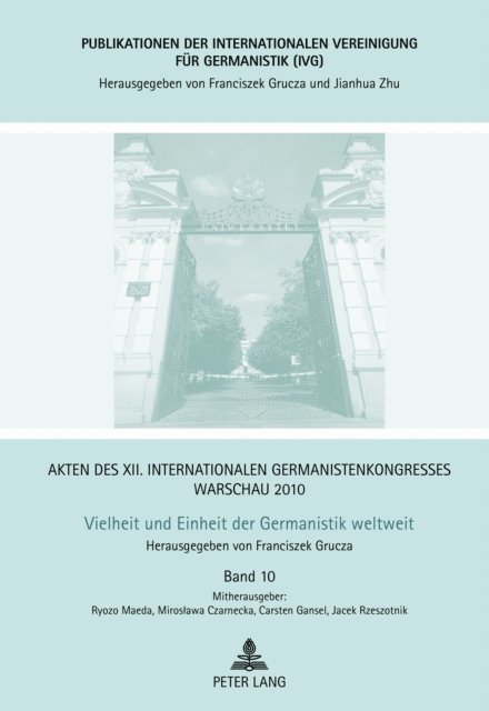 Rzeszotnik Jacek Rzeszotnik, Maeda Ryozo Maeda, Gansel Carsten Gansel, Czarnecka Miroslawa Czarnecka, Grucza Franciszek Grucza - Akten des XII. Internationalen Germanistenkongresses Warschau 2010- Vielheit und Einheit der Germanistik weltweit, E-bok
