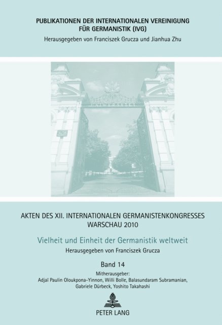 Takahashi Yoshito Takahashi, Subramanian Balasundaram Subramanian, Oloukpona-Yinnon Adjai A. Paulin Oloukpona-Yinnon, Durbeck Gabriele Durbeck, Bolle Willi Bolle, Grucza Franciszek Grucza - Akten des XII. Internationalen Germanistenkongresses Warschau 2010- Vielheit und Einheit der Germanistik weltweit, E-bok