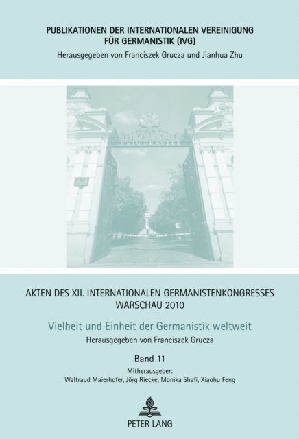 Shafi Monika Shafi, Riecke Jorg Riecke, Maierhofer Waltraud Maierhofer, Feng Xiao-hu Feng, Grucza Franciszek Grucza - Akten des XII. Internationalen Germanistenkongresses Warschau 2010- Vielheit und Einheit der Germanistik weltweit, E-bok