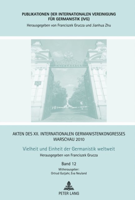 Gutjahr Ortrud Gutjahr, Neuland Eva Neuland, Grucza Franciszek Grucza - Akten des XII. Internationalen Germanistenkongresses Warschau 2010- Vielheit und Einheit der Germanistik weltweit, E-bok