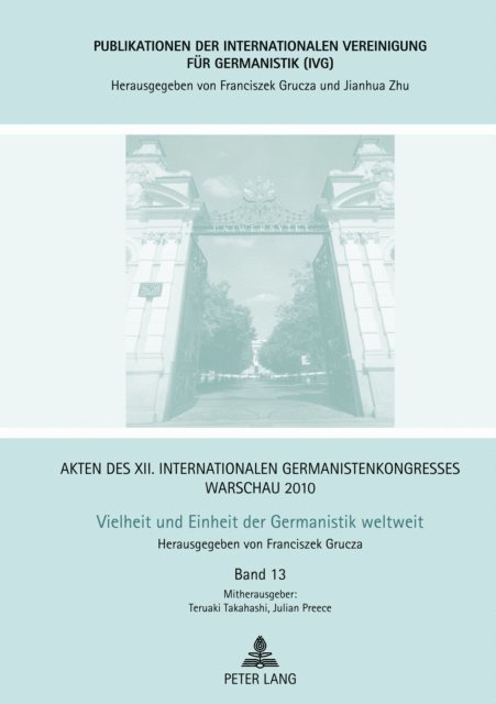 Takahashi Teruaki Takahashi, Preece Julian Preece, Grucza Franciszek Grucza - Akten des XII. Internationalen Germanistenkongresses Warschau 2010- Vielheit und Einheit der Germanistik weltweit, E-bok