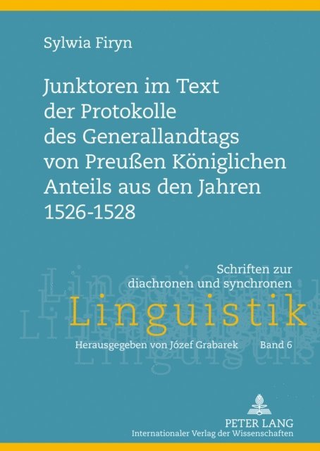 Firyn Sylwia Firyn - Junktoren im Text der Protokolle des Generallandtags von Preußen Koeniglichen Anteils aus den Jahren 1526-1528, E-bok