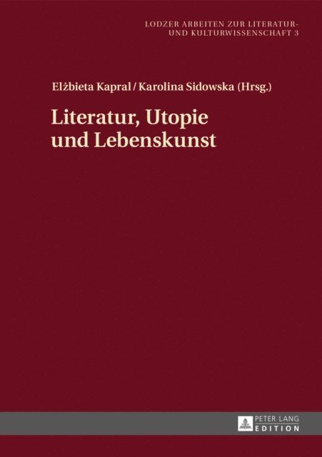 Sidowska Karolina Sidowska, Kapral Elzbieta Kapral - Literatur, Utopie und Lebenskunst, E-bok
