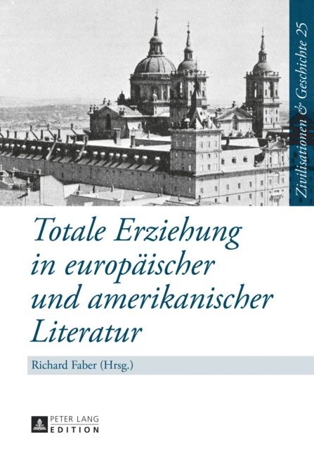Faber Richard Faber - Totale Erziehung in europaeischer und amerikanischer Literatur, E-bok