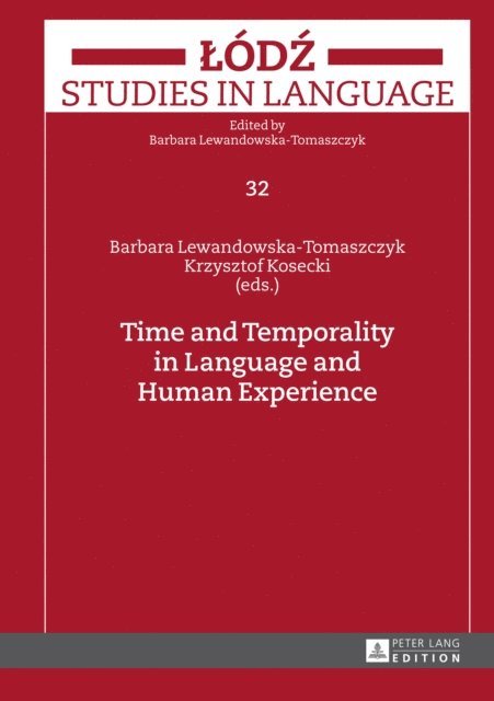 Kosecki Krzysztof Kosecki, Lewandowska-Tomaszczyk Barbara Lewandowska-Tomaszczyk - Time and Temporality in Language and Human Experience, E-bok
