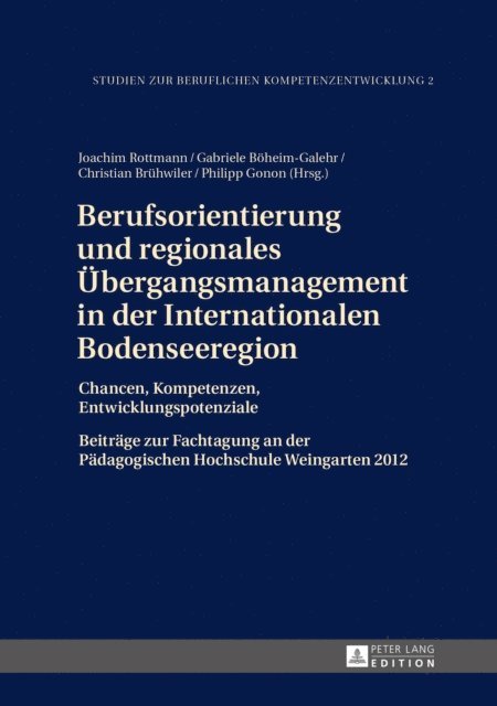 Bruhwiler Christian Bruhwiler, Boheim-Galehr Gabriele Boheim-Galehr, Rottmann Joachim Rottmann, Gonon Philipp Gonon - Berufsorientierung und regionales Uebergangsmanagement in der Internationalen Bodenseeregion, E-bok. Tillgänglighet: Lägg i varukorg