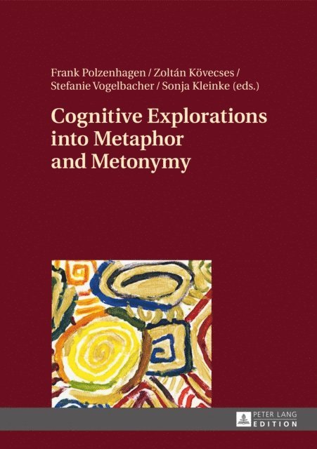 Vogelbacher Stefanie Vogelbacher, Kovecses Zoltan Kovecses, Polzenhagen Frank Polzenhagen, Kleinke Sonja Kleinke - Cognitive Explorations into Metaphor and Metonymy, E-bok