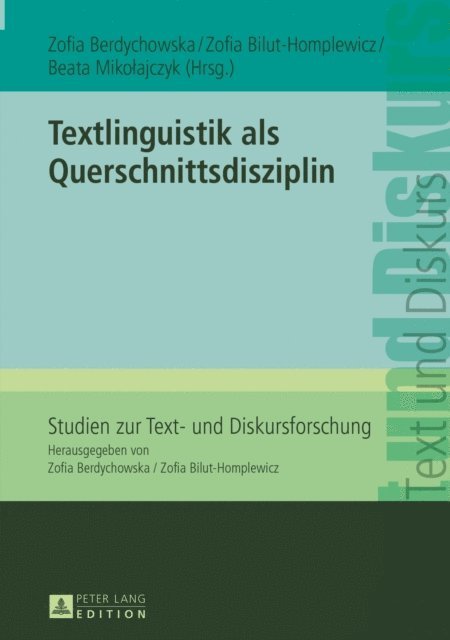 Bilut-Homplewicz Zofia Bilut-Homplewicz, Mikolajczyk Beata Mikolajczyk, Berdychowska Zofia Berdychowska - Textlinguistik als Querschnittsdisziplin, E-bok