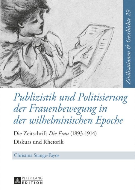 Stange-Fayos Christina Stange-Fayos - Publizistik und Politisierung der Frauenbewegung in der wilhelminischen Epoche, E-bok