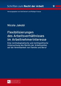 Flexibilisierungen des Arbeitsverhaeltnisses im Arbeitnehmerinteresse