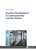 Goethes Wanderjahre in Lateinamerika und der Suedsee