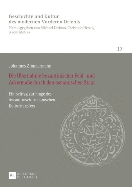 Zimmermann Johannes Zimmermann - Die Uebernahme byzantinischer Feld- und Ackermaße durch den osmanischen Staat, E-bok