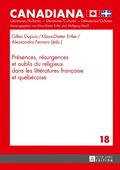 PrÃ©sences, rÃ©surgences et oublis du religieux dans les littÃ©ratures franÃ§aise et quÃ©bÃ©coise