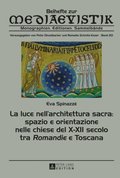 La luce nell'architettura sacra: spazio e orientazione nelle chiese del X-XII secolo - tra Romandie e Toscana