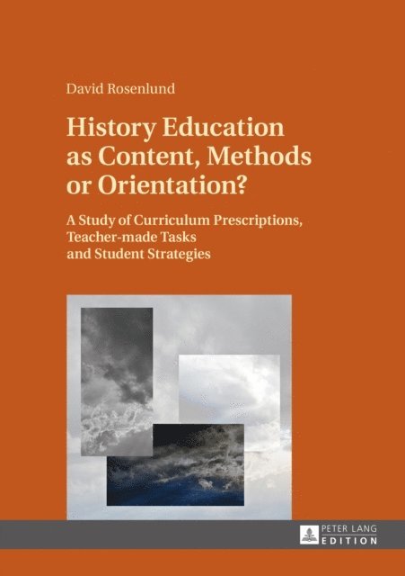 Rosenlund David Rosenlund - History Education as Content, Methods or Orientation?, E-bok. Tillgänglighet: Lägg i varukorg