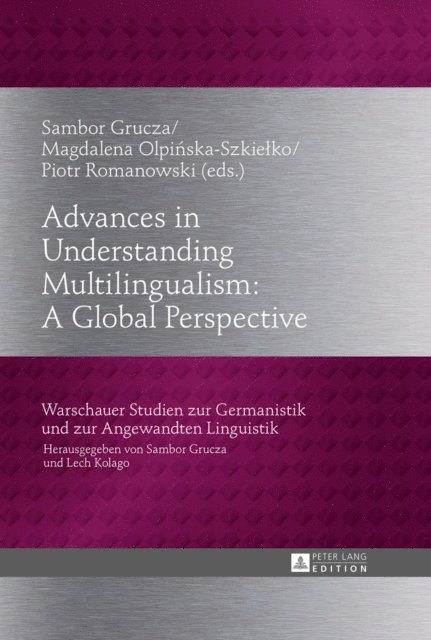 Romanowski Piotr Romanowski, Olpinska-Szkielko Magdalena Olpinska-Szkielko, Grucza Sambor Grucza - Advances in Understanding Multilingualism: A Global Perspective, E-bok