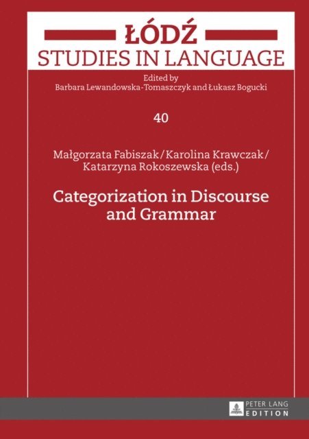 Rokoszewska Katarzyna Rokoszewska, Krawczak Karolina Krawczak, Fabiszak Malgorzata Fabiszak - Categorization in Discourse and Grammar, E-bok