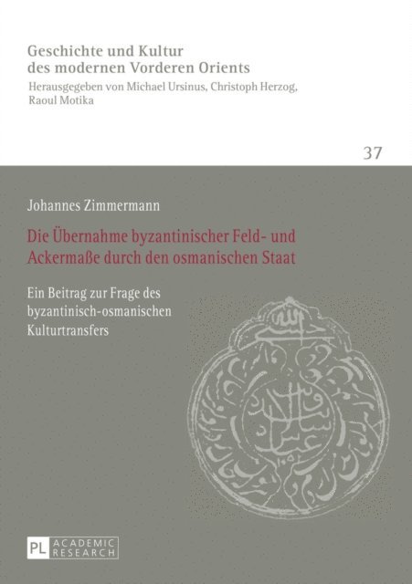Zimmermann Johannes Zimmermann - Die Uebernahme byzantinischer Feld- und Ackermaße durch den osmanischen Staat, E-bok